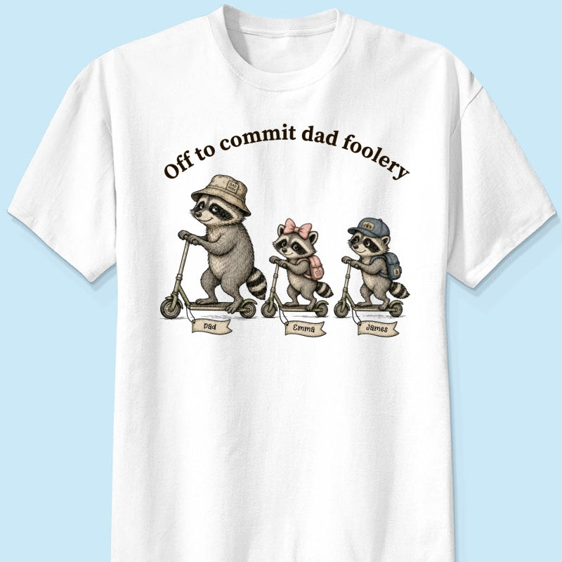 Off To Commit Dad Foolery Raccoon Dad & Kids - Personalized Shirt - Funny Father's Day Shirt For Husband