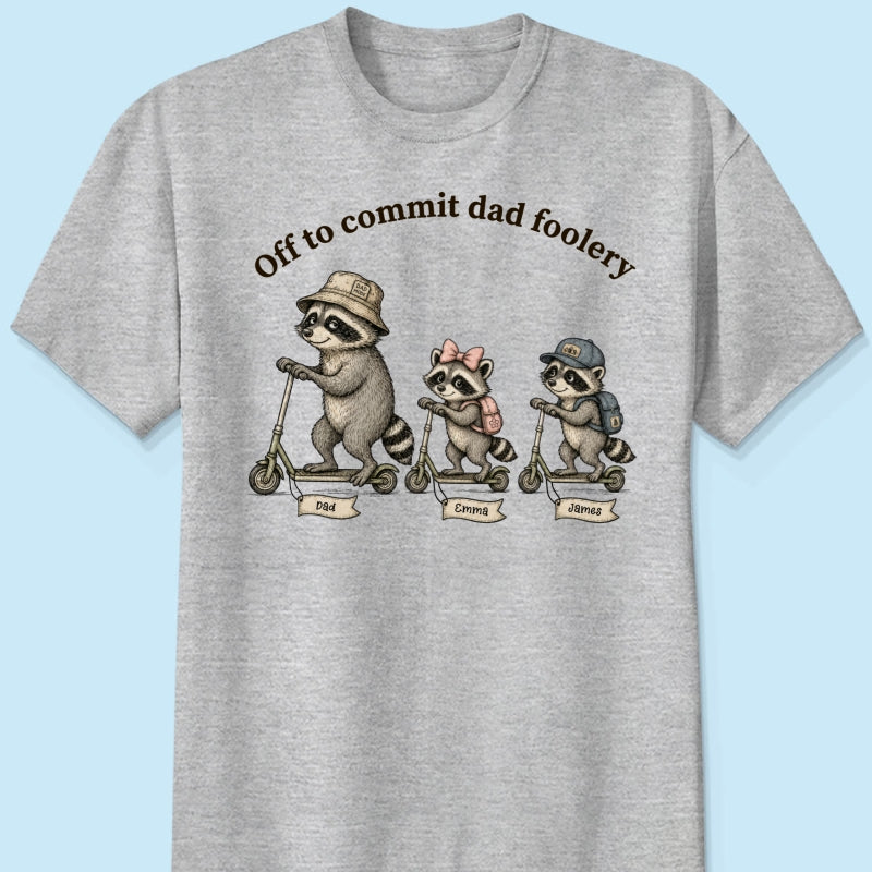 Off To Commit Dad Foolery Raccoon Dad & Kids - Personalized Shirt - Funny Father's Day Shirt For Husband
