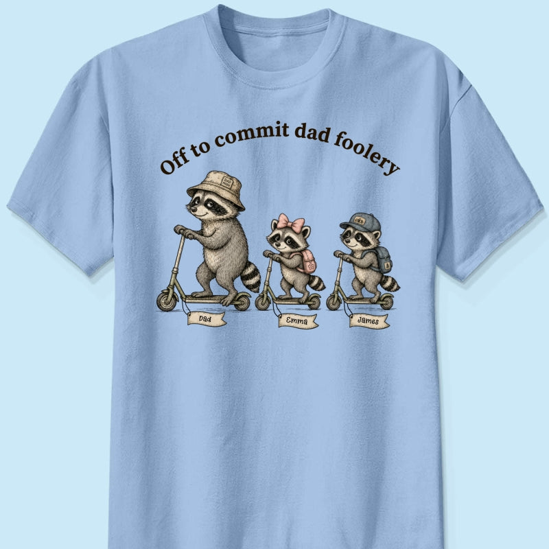 Off To Commit Dad Foolery Raccoon Dad & Kids - Personalized Shirt - Funny Father's Day Shirt For Husband