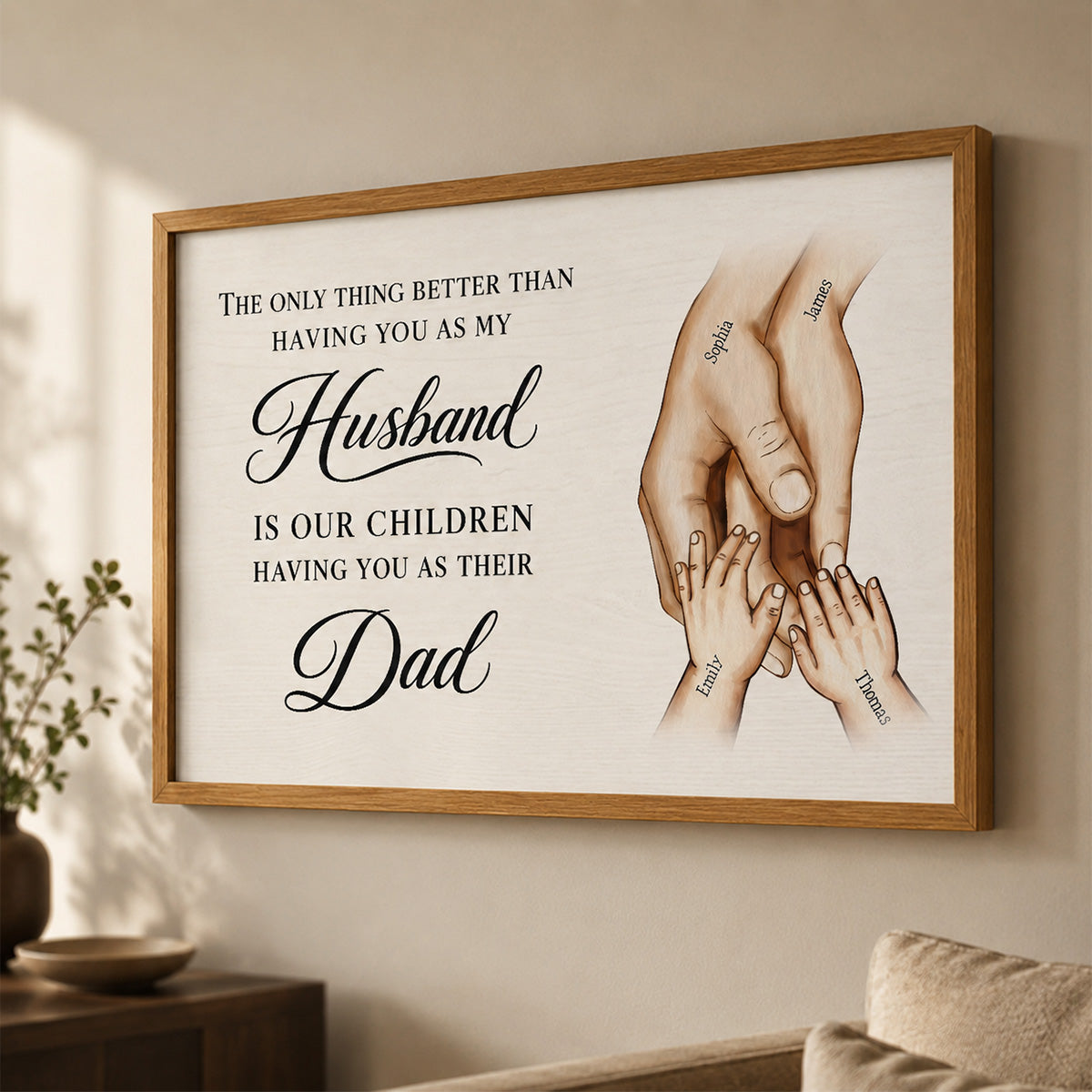 The Only Thing Having You As My Husband Family Hands - Personalized Poster - Father's Day Gift For Husband