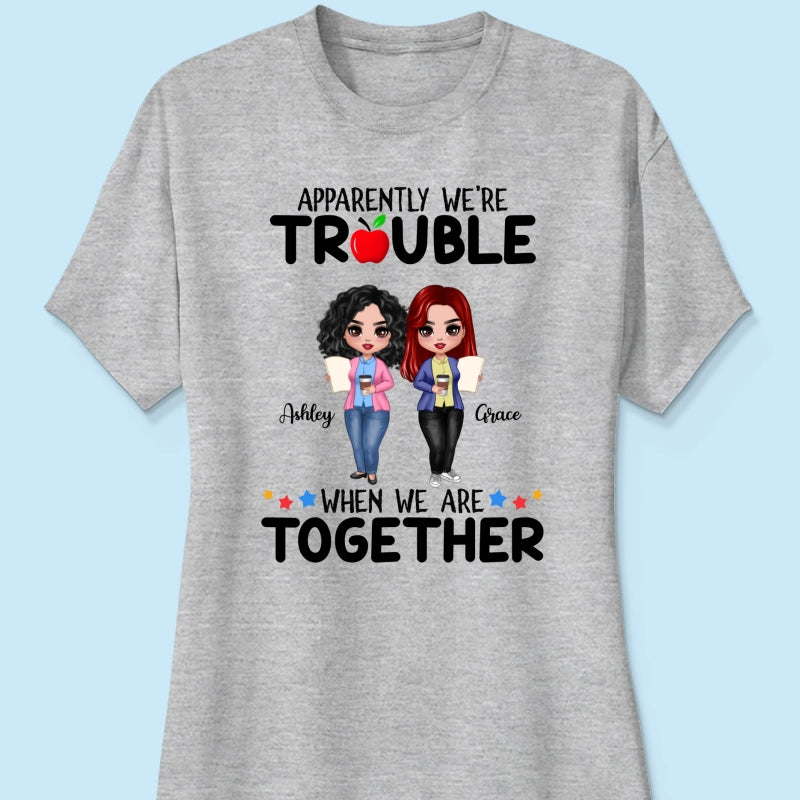 Doll Teacher Besties Trouble Together Personalized Shirt
