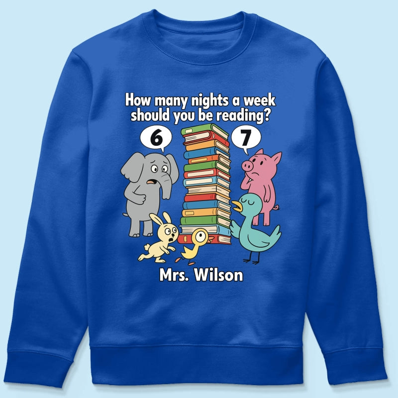 How Many Nights A Week Should You Be Reading 6-7 - Personalized Shirt - Children's Books Sweatshirt, Teacher Six Seven 67 Shirt