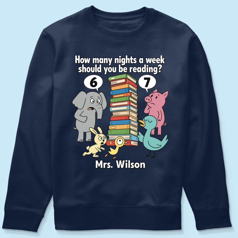 How Many Nights A Week Should You Be Reading 6-7 - Personalized Shirt - Children's Books Sweatshirt, Teacher Six Seven 67 Shirt