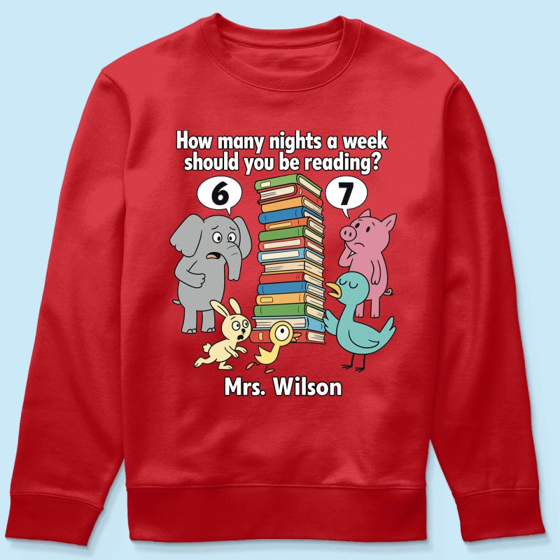 How Many Nights A Week Should You Be Reading 6-7 - Personalized Shirt - Children's Books Sweatshirt, Teacher Six Seven 67 Shirt