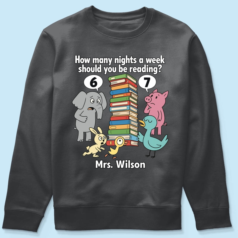 How Many Nights A Week Should You Be Reading 6-7 - Personalized Shirt - Children's Books Sweatshirt, Teacher Six Seven 67 Shirt