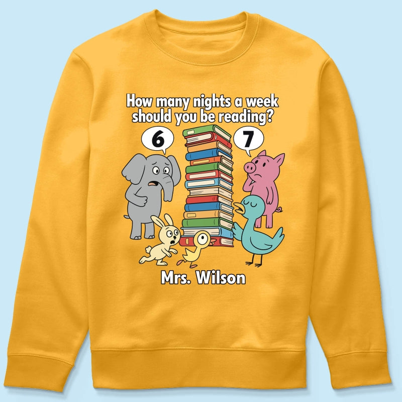 How Many Nights A Week Should You Be Reading 6-7 - Personalized Shirt - Children's Books Sweatshirt, Teacher Six Seven 67 Shirt