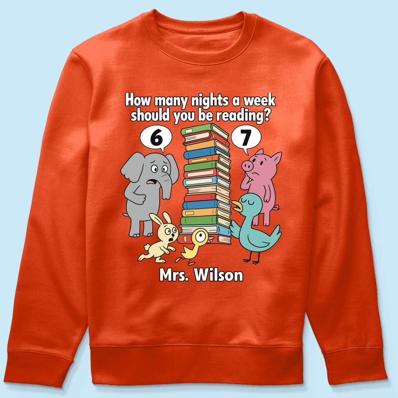 How Many Nights A Week Should You Be Reading 6-7 - Personalized Shirt - Children's Books Sweatshirt, Teacher Six Seven 67 Shirt
