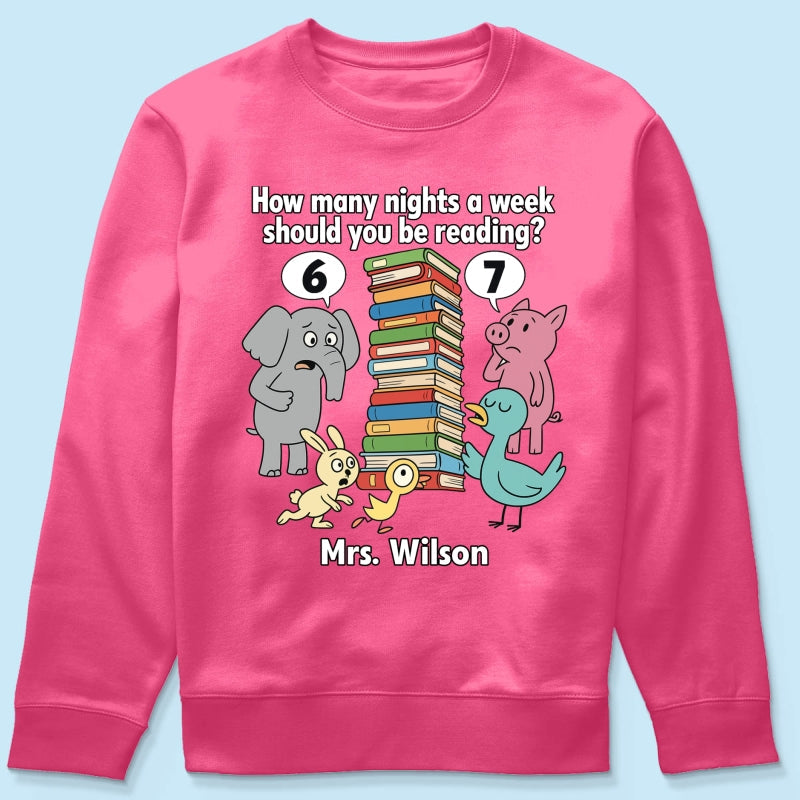 How Many Nights A Week Should You Be Reading 6-7 - Personalized Shirt - Children's Books Sweatshirt, Teacher Six Seven 67 Shirt