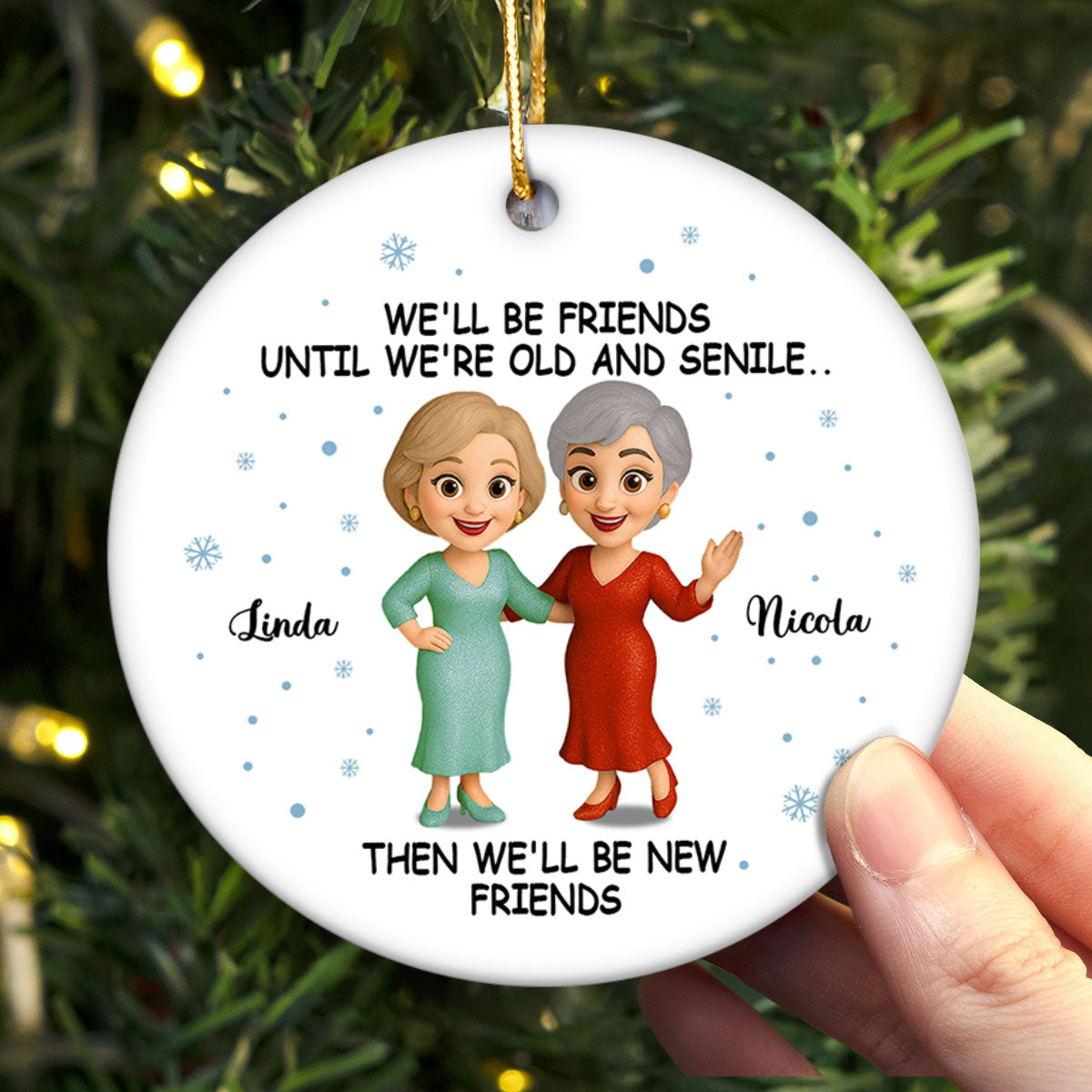 We'll Be Friends Until Old And Senile - Personalized Ceramic Ornament - Christmas Gift For Old Besties