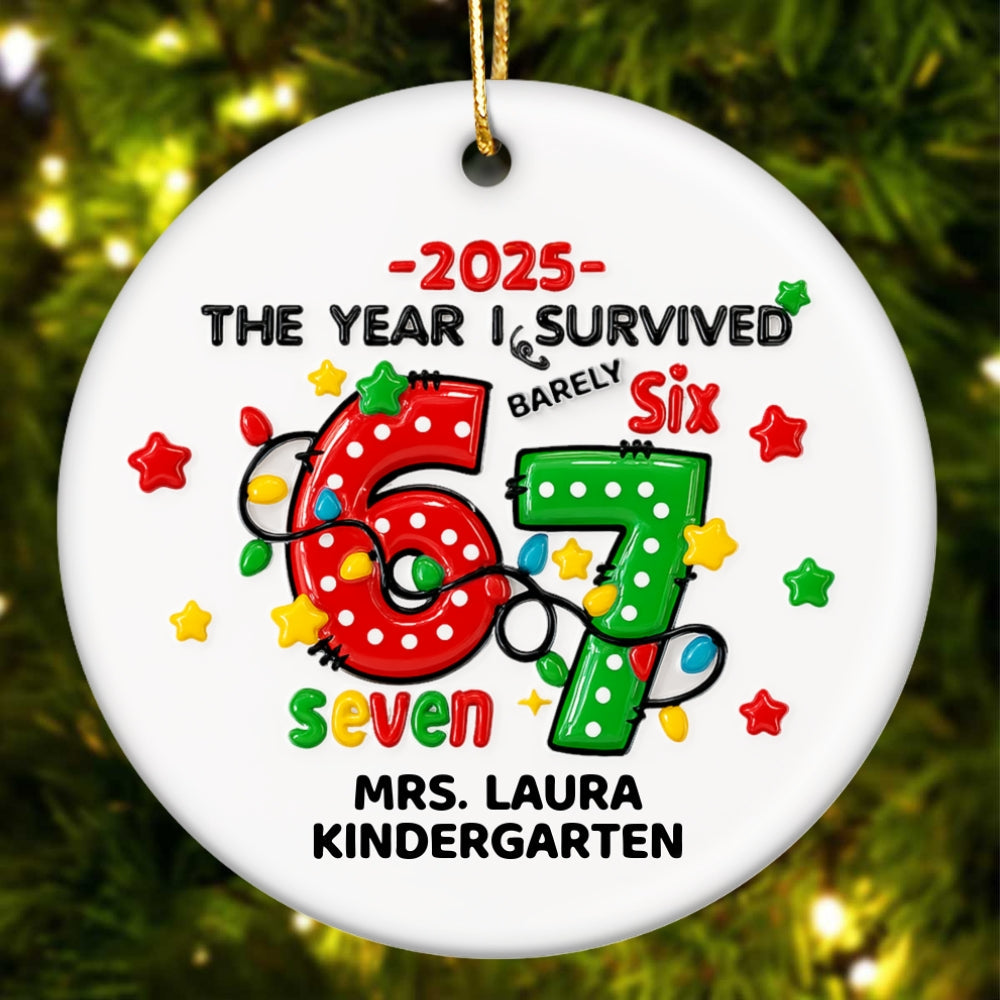 The Year I Barely Survive 67 3D Effect - Personalized Ceramic Ornament - 2025 Slang, Funny Gift For Teacher