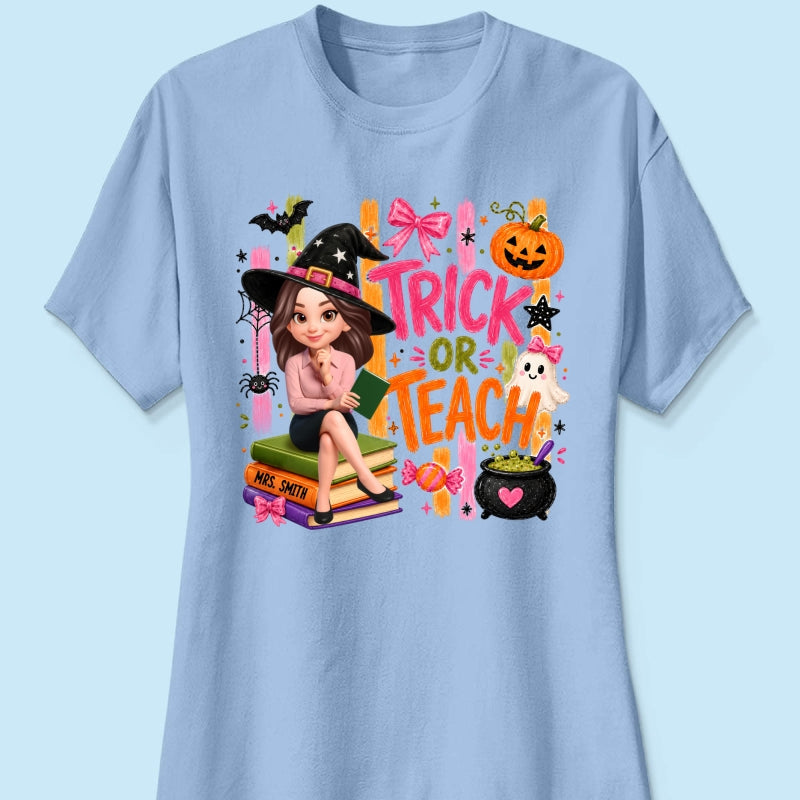 Teacher Treat or Teach - Personalized Shirt - Halloween Shirt for Teachers