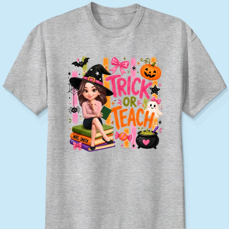 Teacher Treat or Teach - Personalized Shirt - Halloween Shirt for Teachers