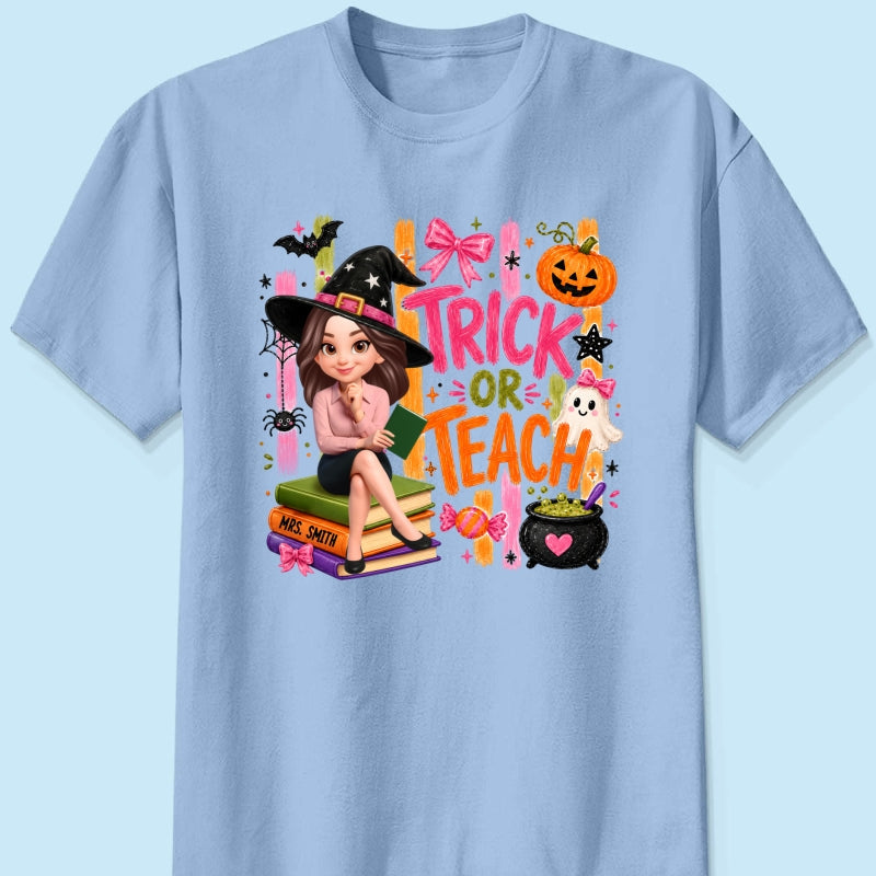 Teacher Treat or Teach - Personalized Shirt - Halloween Shirt for Teachers