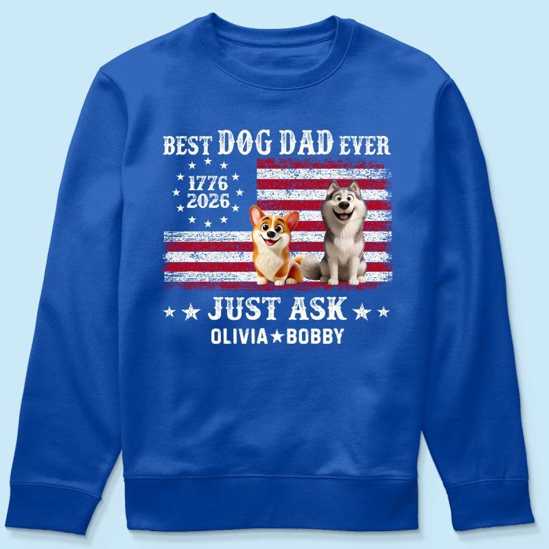 Proud Best Dog Dad Ever Nation Flag 250th Anniversary - Personalized Shirt - Father's Day Gift For Dog Dad, Dog Lovers