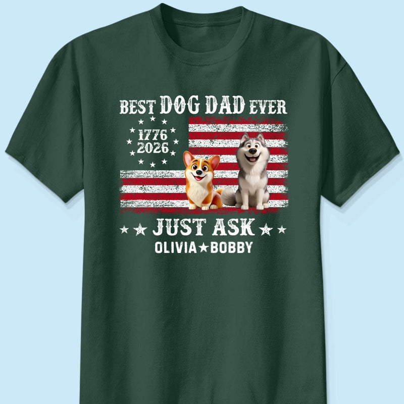 Proud Best Dog Dad Ever Nation Flag 250th Anniversary - Personalized Shirt - Father's Day Gift For Dog Dad, Dog Lovers