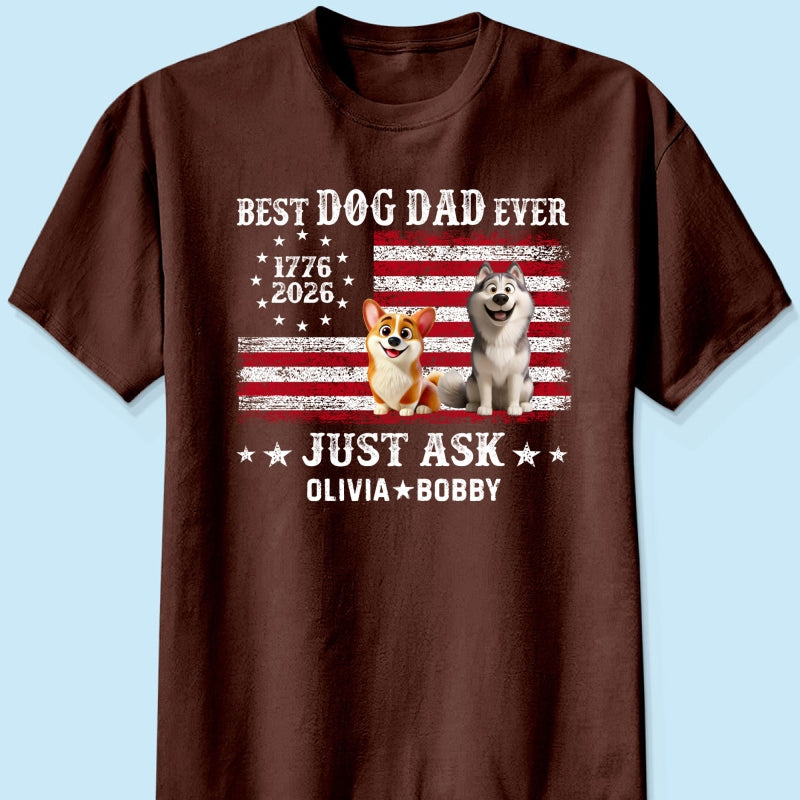 Proud Best Dog Dad Ever Nation Flag 250th Anniversary - Personalized Shirt - Father's Day Gift For Dog Dad, Dog Lovers