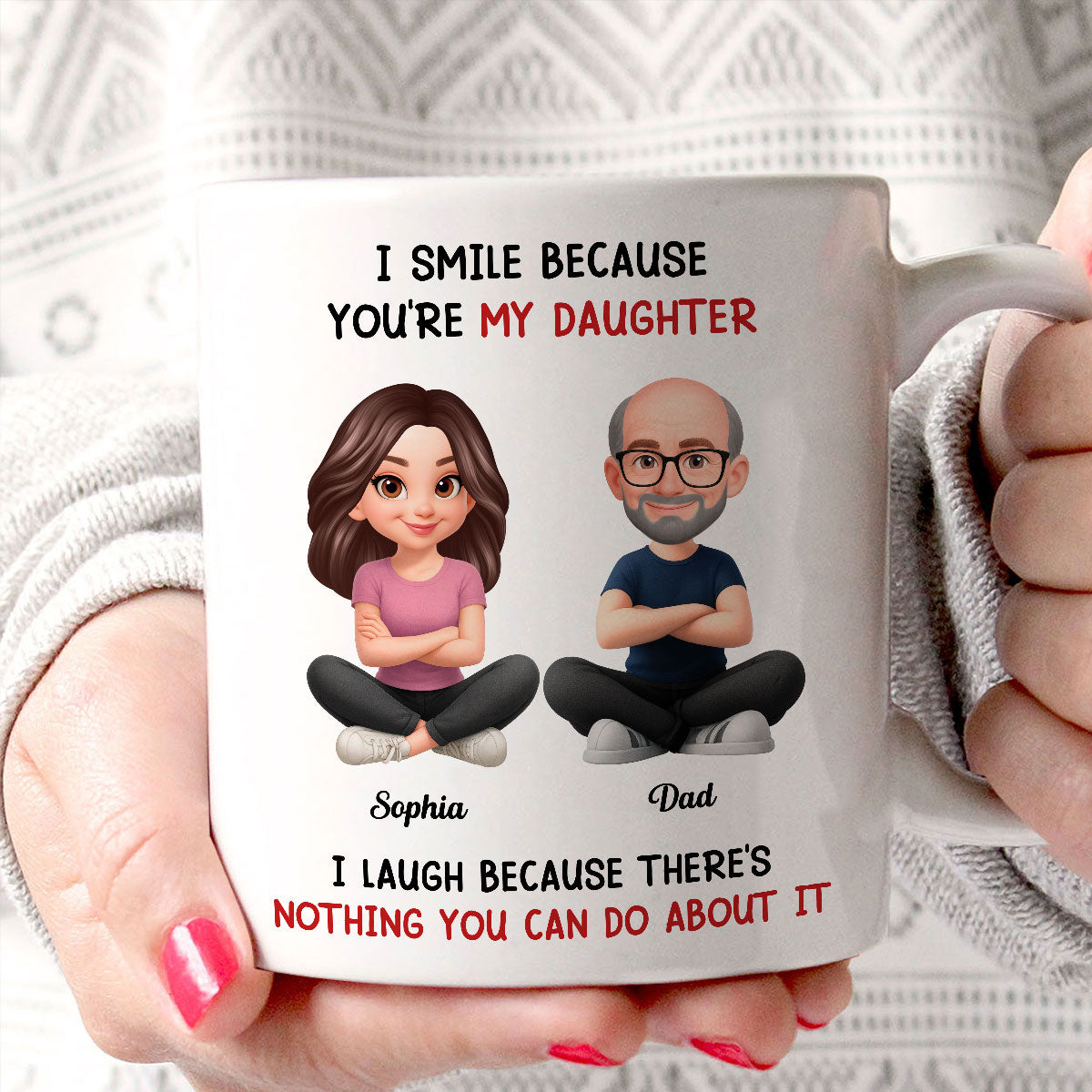 I Smile Because You Are My Daughter - Personalized Mug - Funny Christmas Gift from Dad to Daughter