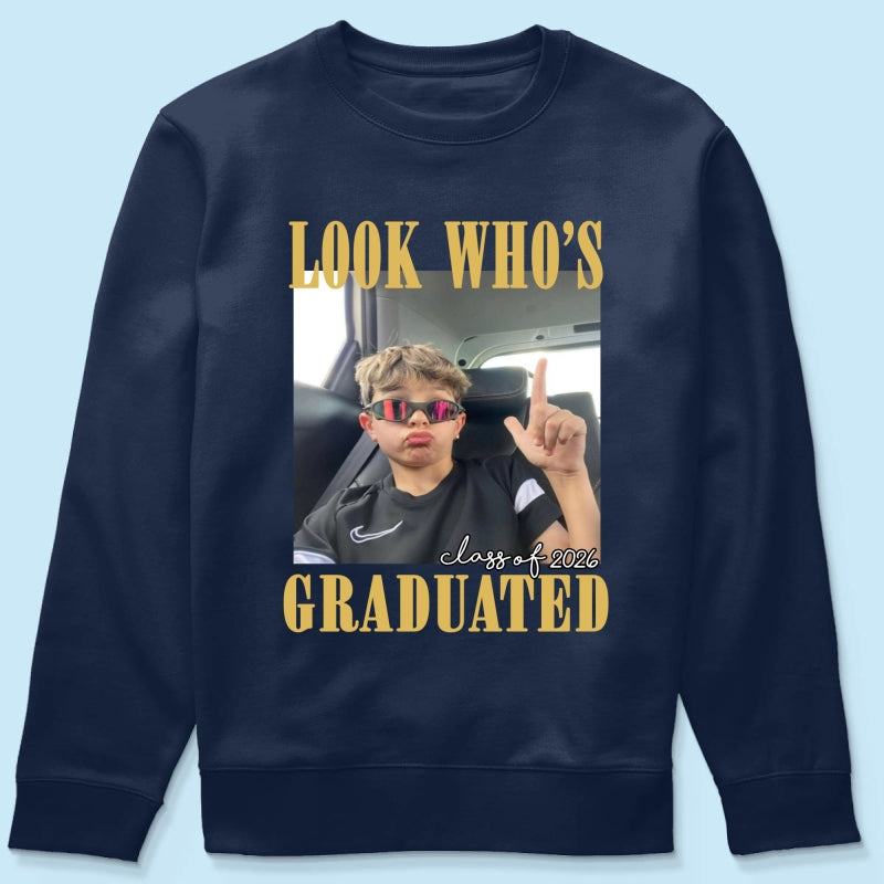 Look Who's Graduated Class Of 2026 - Personalized Shirt - Graduation Gift, Family Matching Shirt Graduation Party Celebration