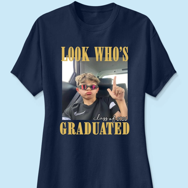 Look Who's Graduated Class Of 2026 - Personalized Shirt - Graduation Gift, Family Matching Shirt Graduation Party Celebration