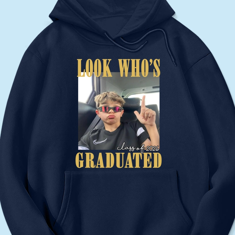 Look Who's Graduated Class Of 2026 - Personalized Shirt - Graduation Gift, Family Matching Shirt Graduation Party Celebration