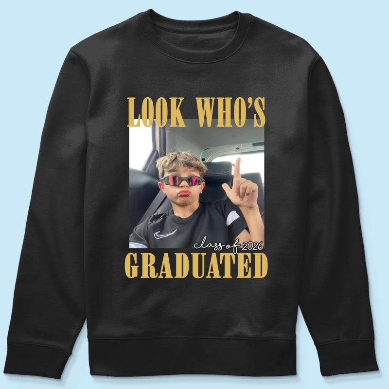 Look Who's Graduated Class Of 2026 - Personalized Shirt - Graduation Gift, Family Matching Shirt Graduation Party Celebration