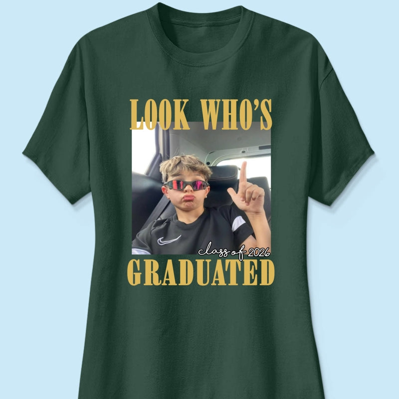 Look Who's Graduated Class Of 2026 - Personalized Shirt - Graduation Gift, Family Matching Shirt Graduation Party Celebration