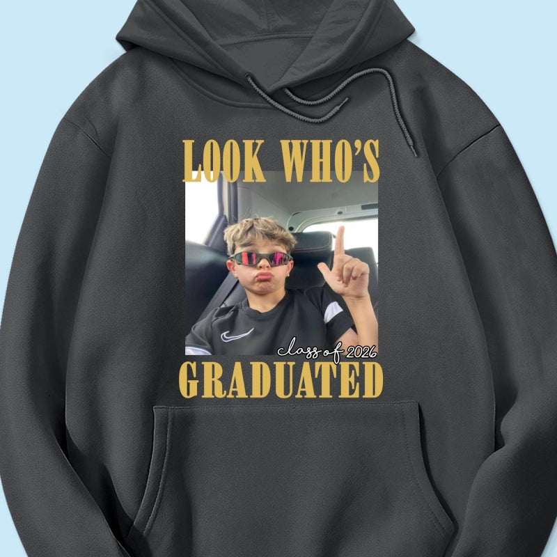 Look Who's Graduated Class Of 2026 - Personalized Shirt - Graduation Gift, Family Matching Shirt Graduation Party Celebration