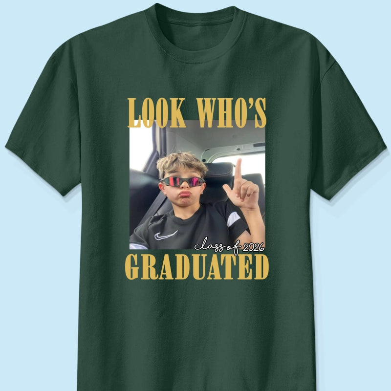 Look Who's Graduated Class Of 2026 - Personalized Shirt - Graduation Gift, Family Matching Shirt Graduation Party Celebration