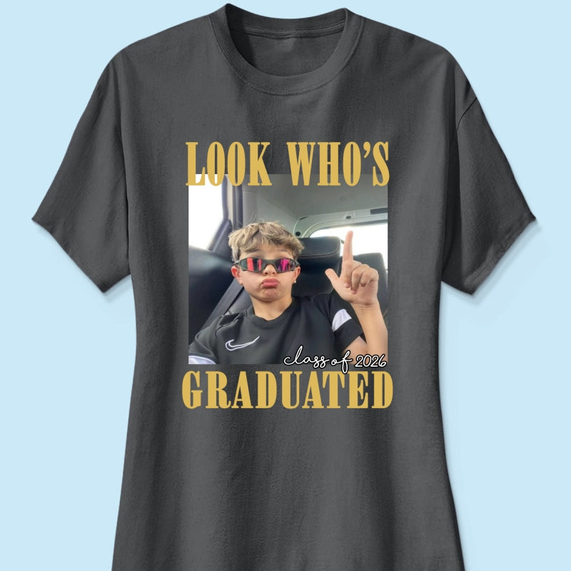 Look Who's Graduated Class Of 2026 - Personalized Shirt - Graduation Gift, Family Matching Shirt Graduation Party Celebration