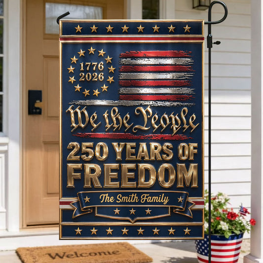 1776 - 2026 We The People 250 Years of Freedom - Personalized Garden Flag - 250th Anniversary America Patriotic, Family Decoration