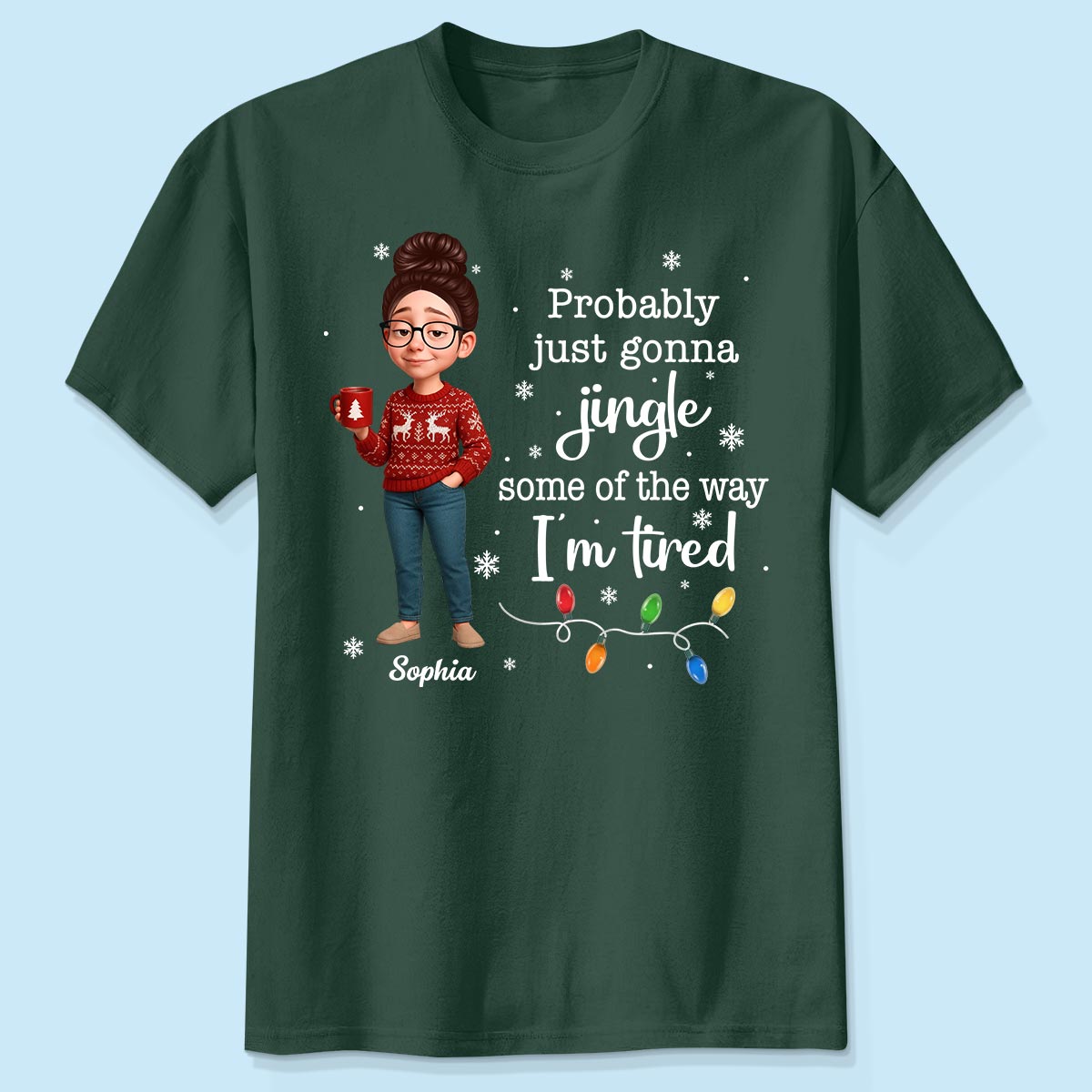 Christmas Jingle Song Probably Just Gonna Jingle Some Of The Way I'm Tired - Personalized Shirt - Funny Gift For Mom
