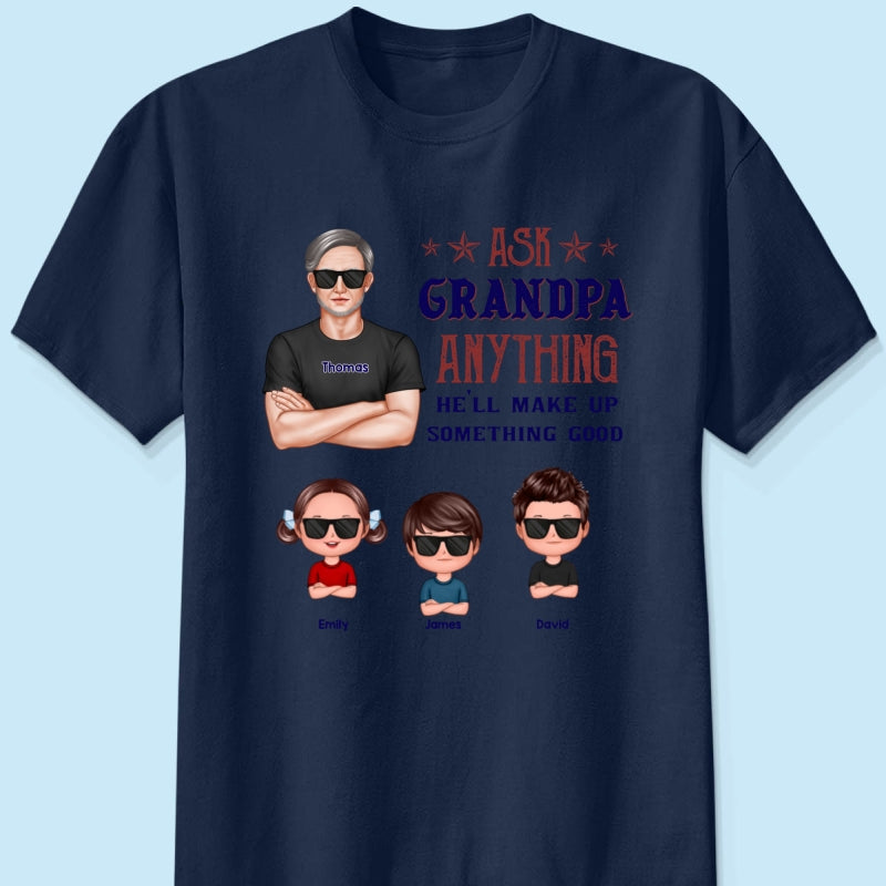 Ask Grandpa Anything - Personalized Shirt - Funny Father's Day Shirt For Husband, Dad, Grandpa