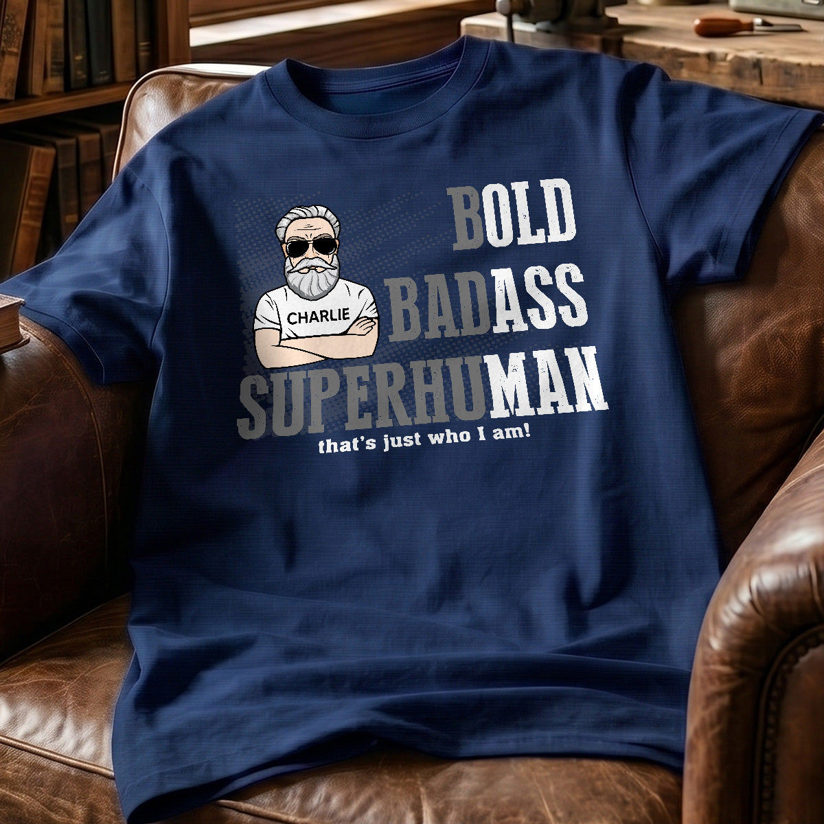 Bold Badass Superhuman Old Man - Personalized Shirt - Funny Father's Day Gift For Husband, Dad, Grandpa