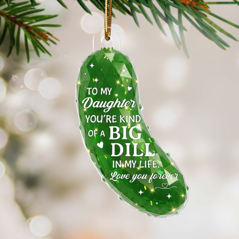 3D Effect Pickle You're kind of a BIG DILL - Personalized Acrylic Ornament - Gift For Son, Daughter, Loved Ones