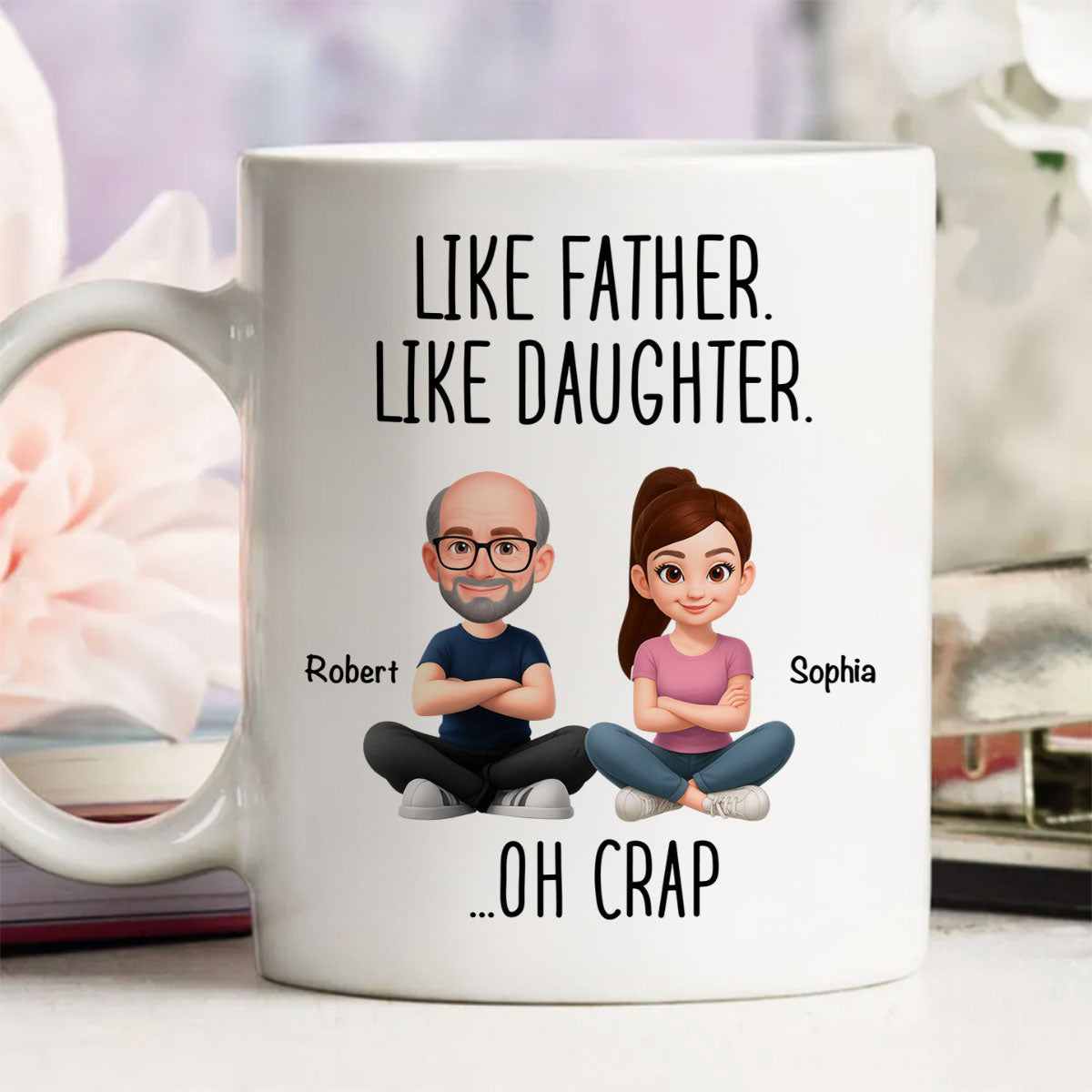 Like Father Like Daughter Oh Crap - Personalized Mug - Funny Christmas Gift from Dad to Daughter