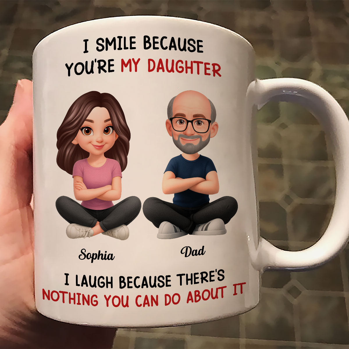 I Smile Because You Are My Daughter - Personalized Mug - Funny Christmas Gift from Dad to Daughter