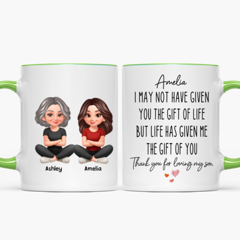 I May Not Given You The Gift of Life - Personalized Mug - Funny Christmas Gift for Daughter-in-Law