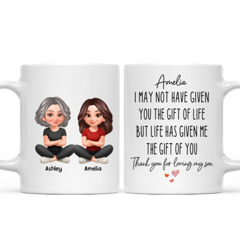 I May Not Given You The Gift of Life - Personalized Mug - Funny Christmas Gift for Daughter-in-Law