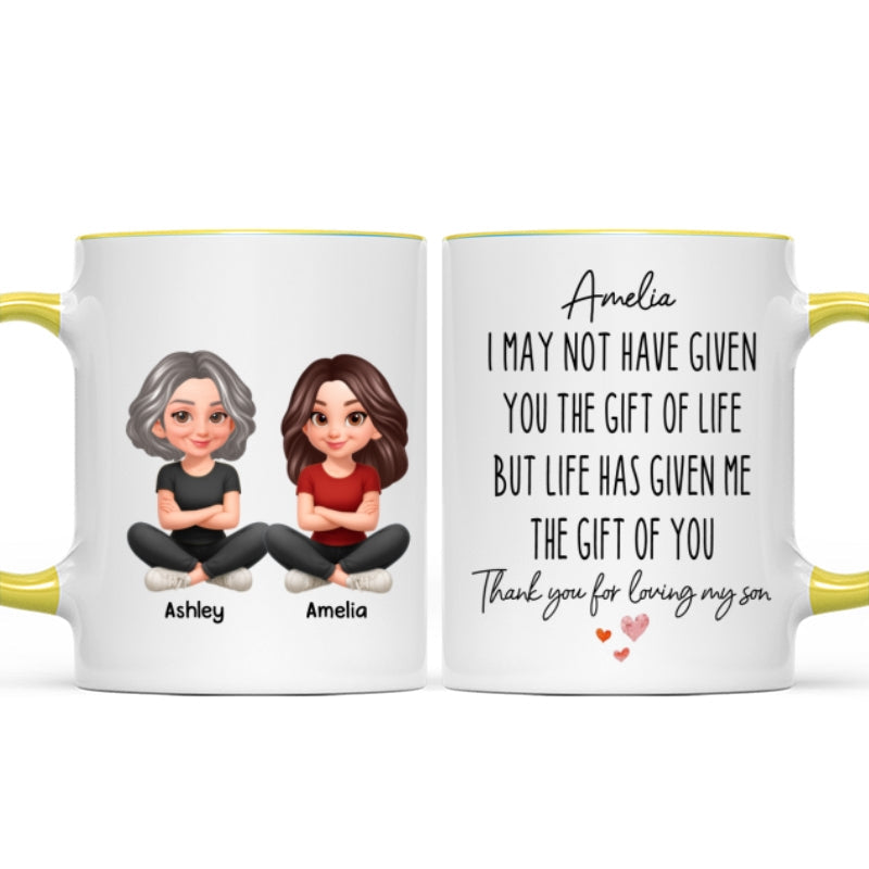 I May Not Given You The Gift of Life - Personalized Mug - Funny Christmas Gift for Daughter-in-Law