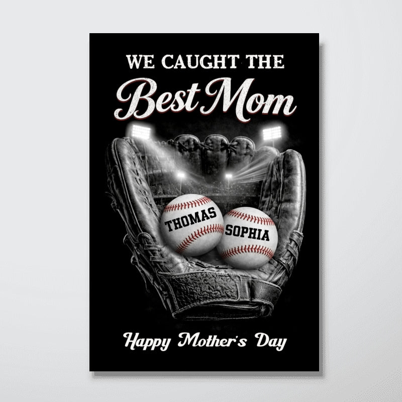 Ball Field We Caught The Best Baseball Mom - Personalized Poster - Sentimental Mother's Day Gift for Mom, Wife