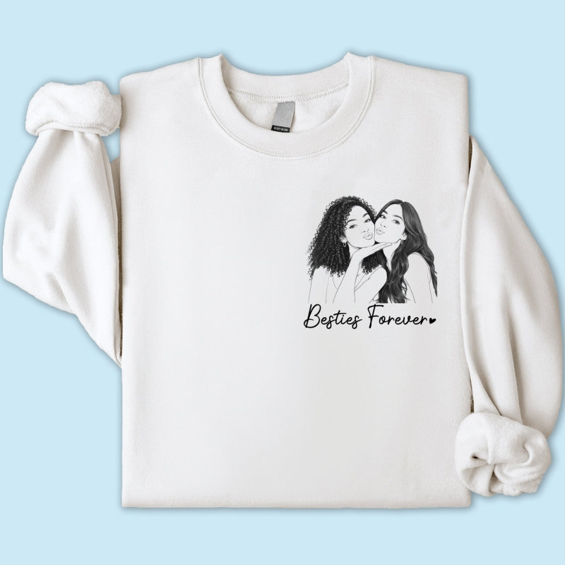 Sketch Style Besties Forever Custom Photo - Personalized Shirt - Birthday Gift, Gift For Best Friends