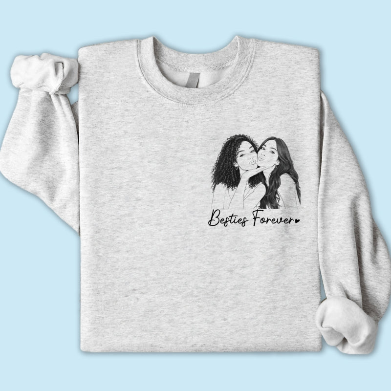 Sketch Style Besties Forever Custom Photo - Personalized Shirt - Birthday Gift, Gift For Best Friends