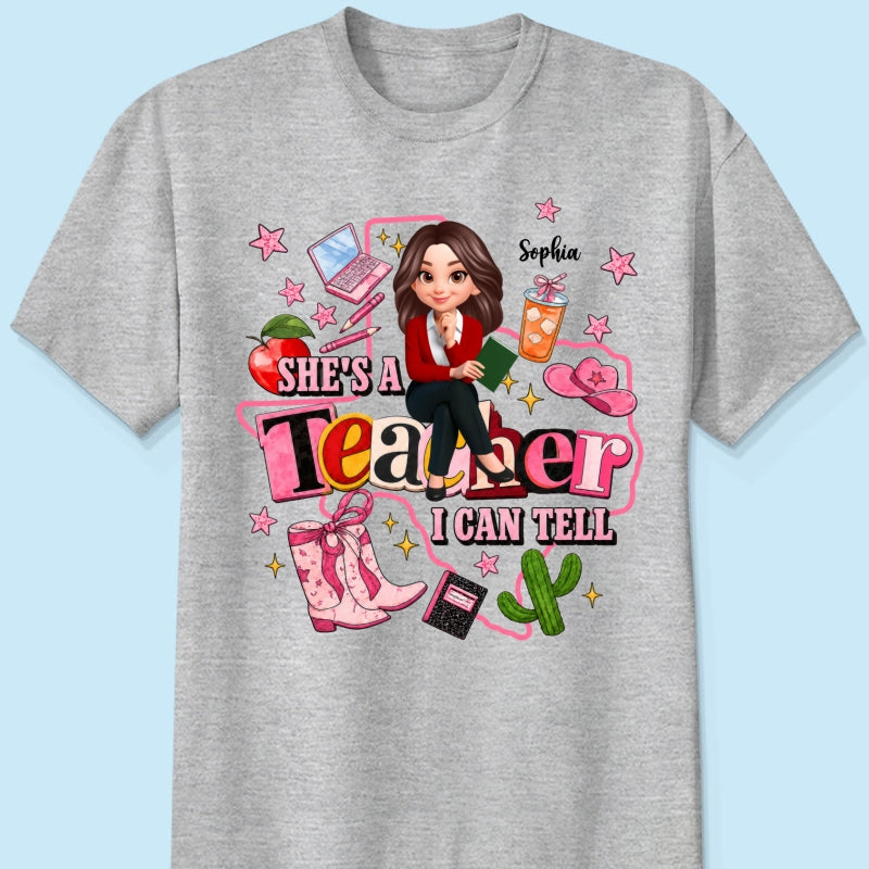 She Is A Teacher I Can Tell - Personalized Shirt - Western Teacher, Texas Teacher