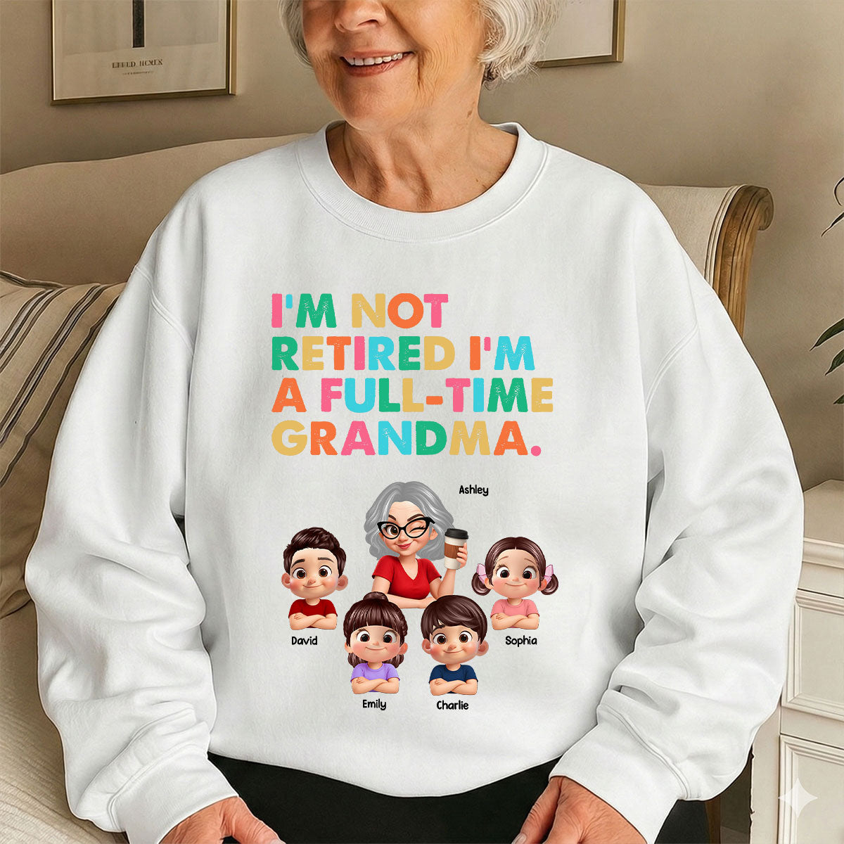 I'm Not Retired I'm A Full Time Grandma - Personalized Shirt - Retirement Gift for Grandma, Mom, Wife