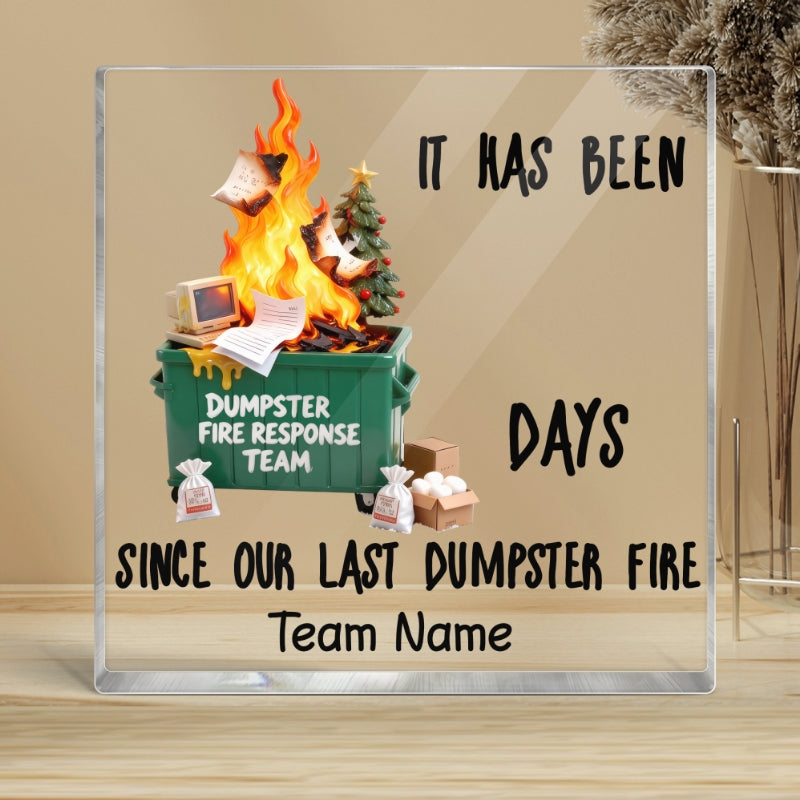 Days Since Last Dumpster Fire - Personalized Acrylic Block Plaque - Desk Décor, Gifts for Coworkers, Boss