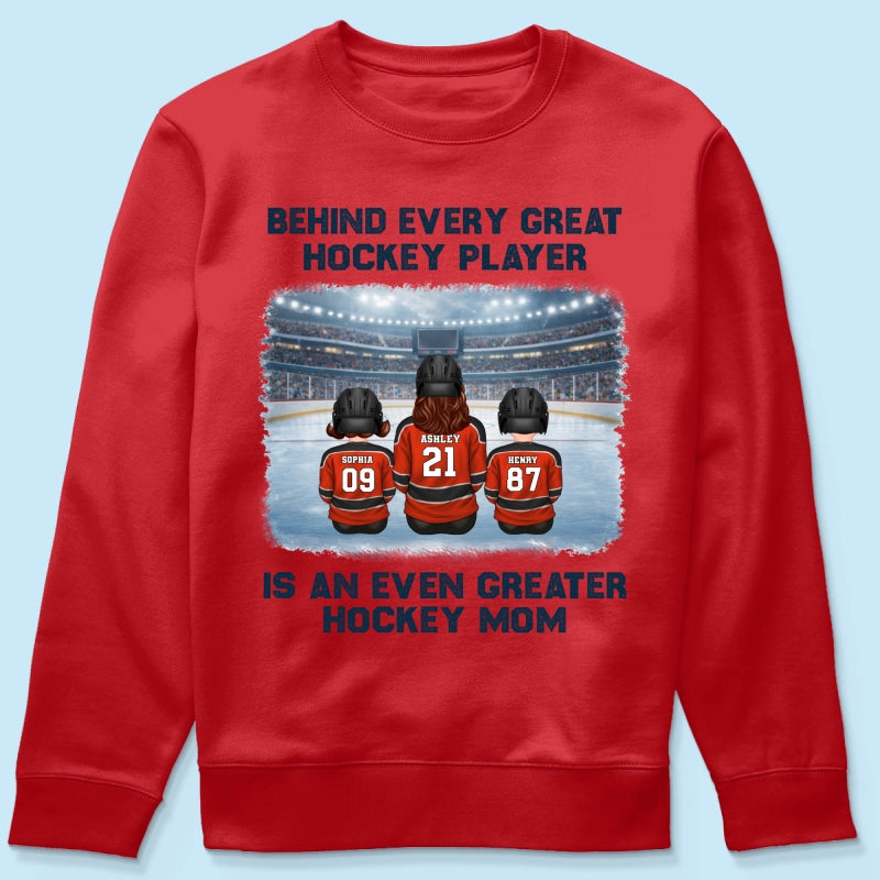 Behind Every Great Hockey Play Is An Even Greater Hockey Mom - Personalized Shirt - Mother's Day Gift For Hockey Mom, Gift For Wife
