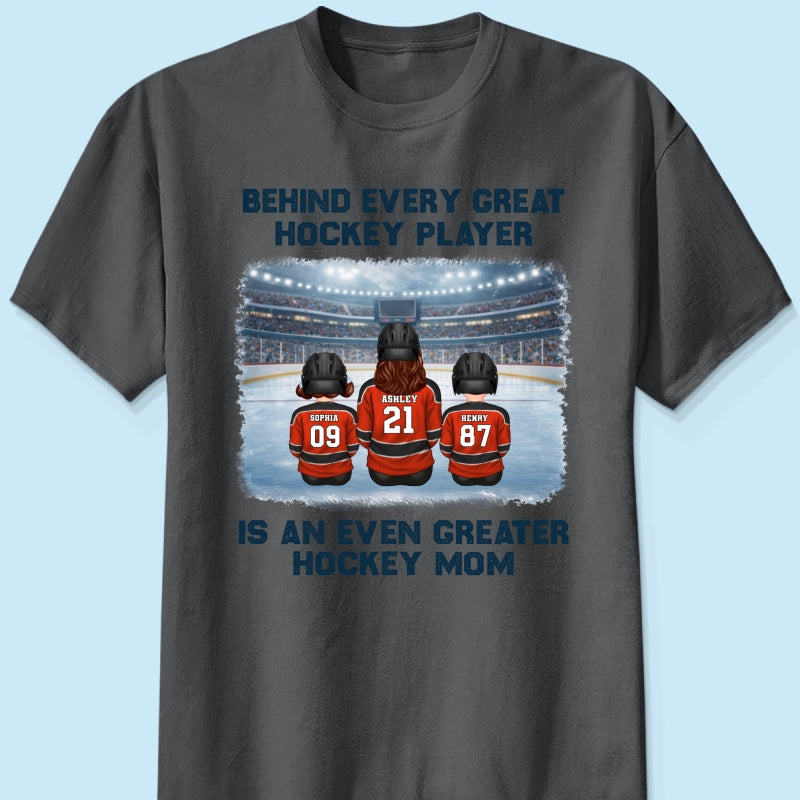 Behind Every Great Hockey Play Is An Even Greater Hockey Mom - Personalized Shirt - Mother's Day Gift For Hockey Mom, Gift For Wife