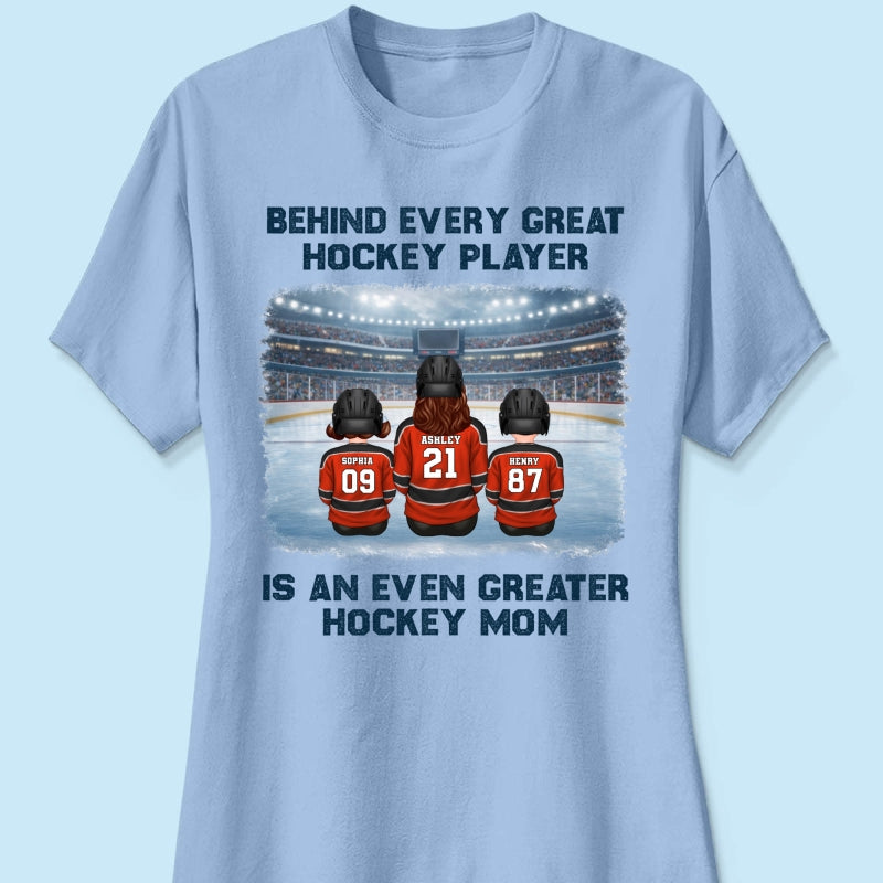 Behind Every Great Hockey Play Is An Even Greater Hockey Mom - Personalized Shirt - Mother's Day Gift For Hockey Mom, Gift For Wife