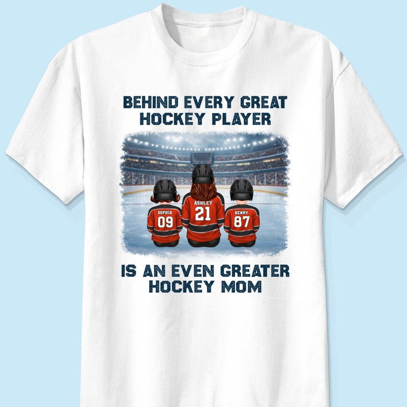 Behind Every Great Hockey Play Is An Even Greater Hockey Mom - Personalized Shirt - Mother's Day Gift For Hockey Mom, Gift For Wife