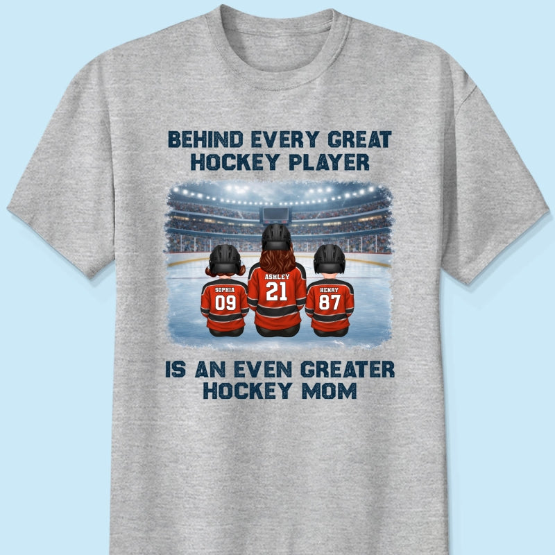 Behind Every Great Hockey Play Is An Even Greater Hockey Mom - Personalized Shirt - Mother's Day Gift For Hockey Mom, Gift For Wife